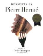 Desserts by Pierre Herme di Pierre Herme, Dorie Greenspan, Pierre Herm&#xe9 edito da Little Brown and Company
