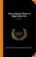 The Complete Works Of Edgar Allen Poe; Volume 9 di Edgar Allan Poe, Charles Francis Richardson edito da Franklin Classics Trade Press