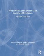 What Works (and Doesn't) In Reducing Recidivism di Edward J. Latessa, Shelley L. Johnson, Deborah Koetzle edito da Taylor & Francis Ltd