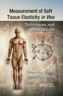 Measurement Of Soft Tissue Elasticity In Vivo di Yan-Ping Huang, Yong-Ping Zheng edito da Taylor & Francis Ltd