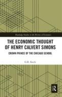 The Economic Thought Of Henry Calvert Simons di G.R. Steele edito da Taylor & Francis Ltd