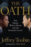 The Oath: The Obama White House and the Supreme Court di Jeffrey Toobin edito da Doubleday Books