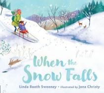 When the Snow Falls di Linda Booth Sweeney edito da G P PUTNAM