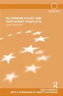 EU Foreign Policy and Post-Soviet Conflicts di Nicu Popescu edito da Routledge