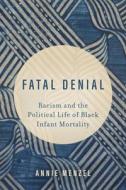 Fatal Denial di Annie Menzel edito da University Of California Press