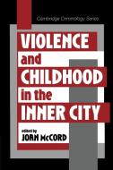 Violence and Childhood in the Inner City di Joan Ed. McCord edito da Cambridge University Press