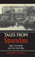 Tales from Spandau di Norman J. W. Goda edito da Cambridge University Press