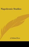 Napoleonic Studies di J. Holland Rose edito da Kessinger Publishing