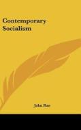 Contemporary Socialism di John Rae edito da Kessinger Publishing