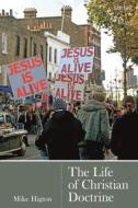 Life Of Christian Doctrine di HIGTON MIKE edito da Bloomsbury Academic