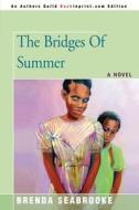 The Bridges of Summer di Brenda Seabrooke edito da iUniverse