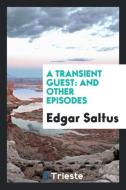 A Transient Guest di Edgar Saltus edito da Trieste Publishing