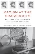 Maoism at the Grassroots di Jeremy Brown edito da Harvard University Press