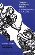 Complex/archetype/symbol In The Psychology Of C.g. Jung di Jolande Jacobi, Ralph Manheim