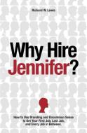 Why Hire Jennifer? di Richard Lewis edito da RL Ideas, Ltd