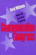 Whiteman, D:  Communication in Congress di David Whiteman edito da University Press of Kansas