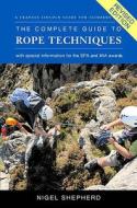 The Complete Guide To Rope Techniques di Nigel Shepherd edito da Frances Lincoln Publishers Ltd