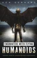 Encounters with Flying Humanoids di Ken Gerhard edito da Llewellyn Publications,U.S.
