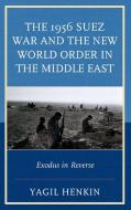 1956 Suez War and the New World Order in the Middle East di Yagil Henkin edito da Lexington Books