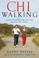 Chiwalking: Fitness Walking for Lifelong Health and Energy di Danny Dreyer, Katherine Dreyer edito da FIRESIDE BOOKS