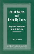 Fatal Words and Friendly Faces di Larry G. Ehrlich edito da University Press of America