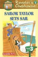 Sailor Taylor Sets Sail di David F. Marx edito da BARRONS EDUCATION SERIES