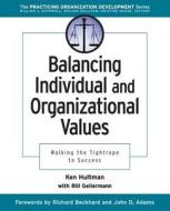 Balancing Individual & Organizational Values di Ken Hultman, William Gellermann edito da John Wiley & Sons
