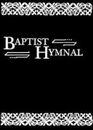 The Baptist Hymnal: For Use in the Church and Home edito da JUDSON PR