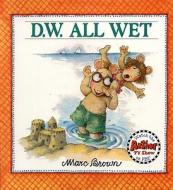 D.W. All Wet di Marc Tolon Brown, Marty Appel, C. J. Cherryh edito da Turtleback Books