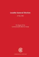 Lesotho General Election 25 May 2002: The Report of the Commonwealth Observer Group edito da Commonwealth Secretariat