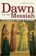 Dawn of the Messiah: The Coming of Christ in Scripture di Edward P. Sri edito da Franciscan Media