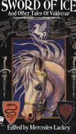 Sword of Ice: And Other Tales of Valdemar di Mercedes Lackey, Lackey edito da DAW BOOKS