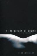 In The Garden Of Desire di Leon Whiteson edito da Mosaic Press
