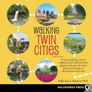 Walking Twin Cities di Holly Day, Sherman Wick edito da Wilderness Press
