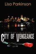 City of Vengeance di Lisa Parkinson edito da Beachfront Press