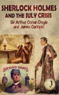 Sherlock Holmes and the July Crisis - A Lost Novel di Sir Arthur Conan Doyle, James Carlopio, Edgar Allen Poe edito da PUBLICIOUS SELF-PUB