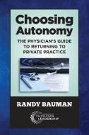 Choosing Autonomy di Randy Bauman edito da Greenbranch Publishing