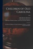 Children of Old Carolina: an Historical Pageant of North Carolina for Children / by Ethel Theodora Rockwell.; 1925 di Ethel Theodora Rockwell edito da LIGHTNING SOURCE INC
