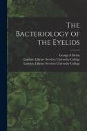 The Bacteriology Of The Eyelids [electronic Resource] di Derby George S Derby edito da Legare Street Press