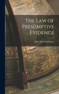 The Law of Presumptive Evidence di John Davison Lawson edito da LEGARE STREET PR
