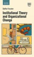 Institutional Theory And Organizational Change di Staffan Furusten edito da Edward Elgar Publishing Ltd