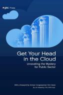 Get Your Head in the Cloud di Jim Sweeney edito da Lulu.com