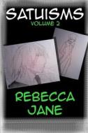 Satuisms Volume 2 di Rebecca Jane edito da Lulu.com