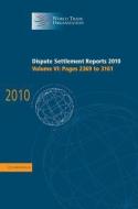 Dispute Settlement Reports 2010: Volume 6, Pages 2369¿3161 di World Trade Organization edito da Cambridge University Press