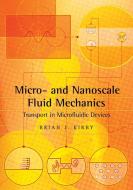 Micro- And Nanoscale Fluid Mechanics di Brian Kirby edito da Cambridge University Press