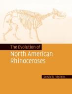 The Evolution of North American Rhinoceroses di Donald R. Prothero edito da Cambridge University Press