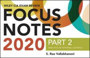 Wiley Cia Exam Review 2020 Focus Notes, Part 2: Pr Actice Of Internal Auditing (wiley Cia Exam Review Series) di Wiley edito da John Wiley & Sons Inc