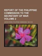 Report of the Philippine Commission to the Secretary of War Volume 2 di United States Philippine edito da Rarebooksclub.com