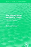The International Monetary Tangle di Guillaume Guindey edito da Taylor & Francis Ltd