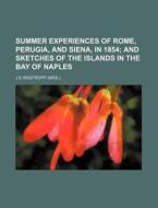 Summer Experiences Of Rome, Perugia, And di J. E. Westropp edito da Rarebooksclub.com